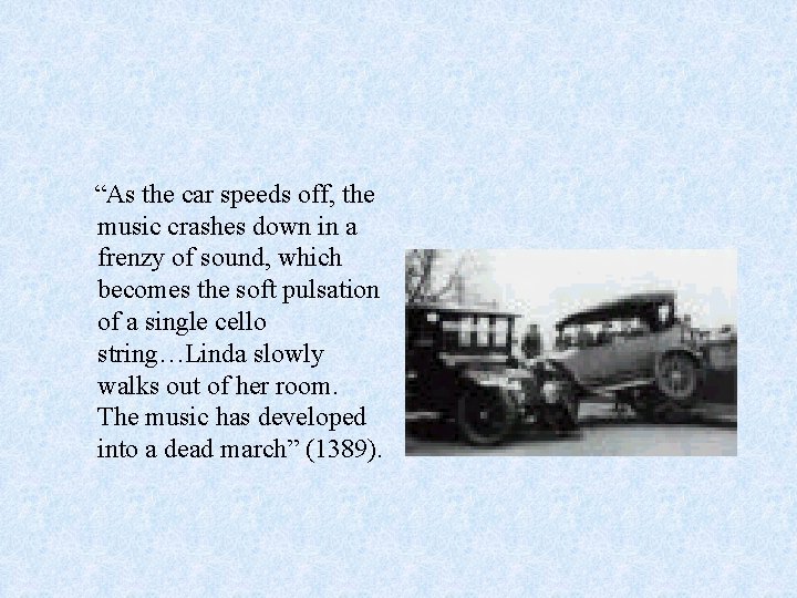“As the car speeds off, the music crashes down in a frenzy of sound, “As the car speeds off, the music crashes down in a frenzy of sound,