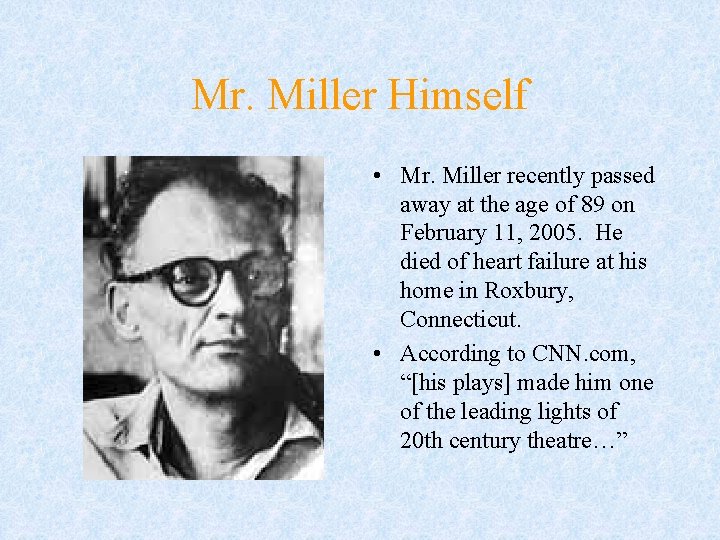 Mr. Miller Himself • Mr. Miller recently passed away at the age of 89