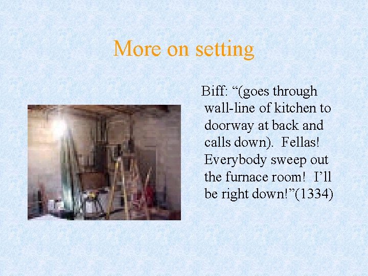 More on setting Biff: “(goes through wall-line of kitchen to doorway at back and More on setting Biff: “(goes through wall-line of kitchen to doorway at back and