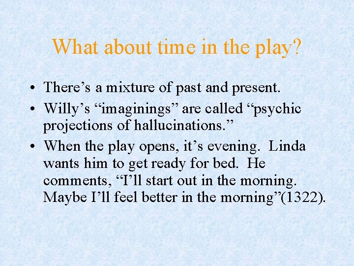 What about time in the play? • There’s a mixture of past and present. What about time in the play? • There’s a mixture of past and present.