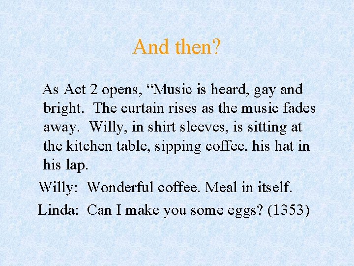 And then? As Act 2 opens, “Music is heard, gay and bright. The curtain And then? As Act 2 opens, “Music is heard, gay and bright. The curtain