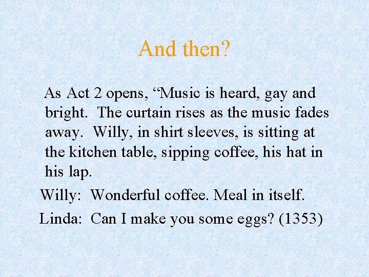 And then? As Act 2 opens, “Music is heard, gay and bright. The curtain