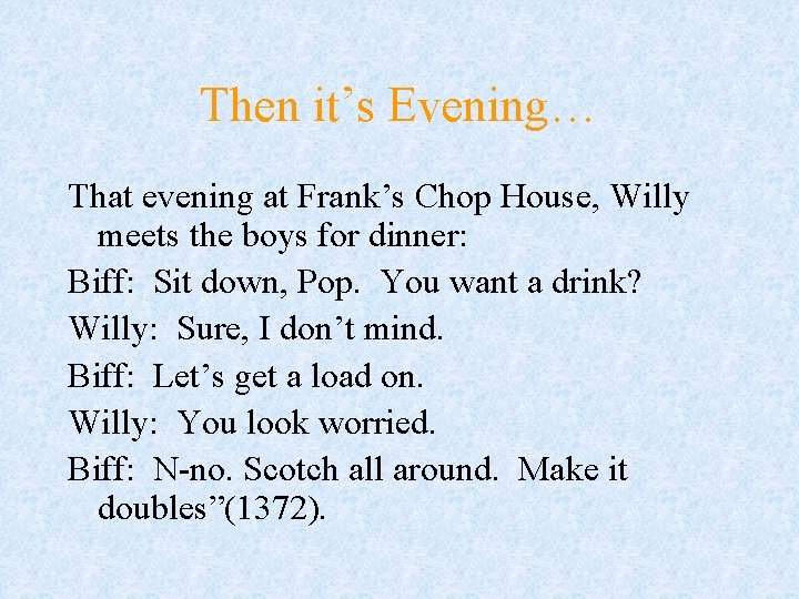 Then it’s Evening… That evening at Frank’s Chop House, Willy meets the boys for