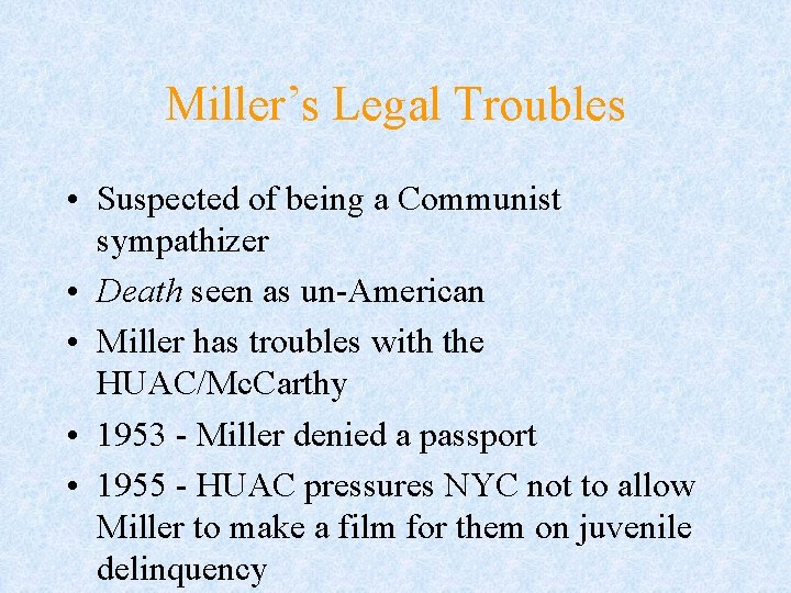 Miller’s Legal Troubles • Suspected of being a Communist sympathizer • Death seen as Miller’s Legal Troubles • Suspected of being a Communist sympathizer • Death seen as