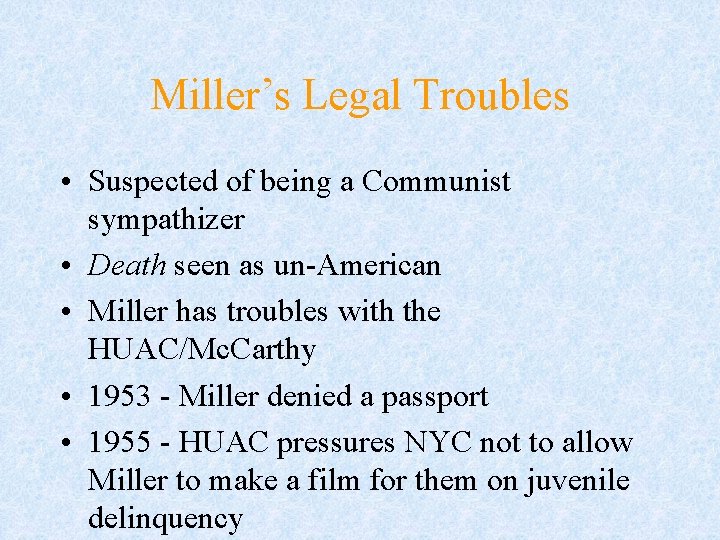 Miller’s Legal Troubles • Suspected of being a Communist sympathizer • Death seen as