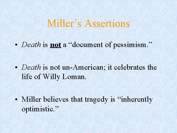 Miller’s Assertions • Death is not a “document of pessimism. ” • Death is Miller’s Assertions • Death is not a “document of pessimism. ” • Death is