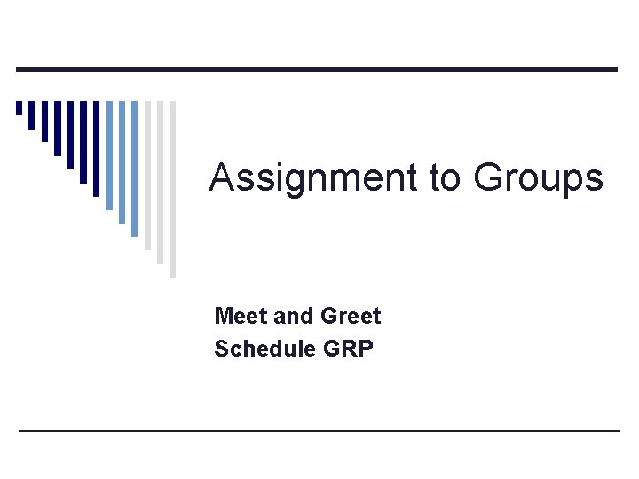 Assignment to Groups Meet and Greet Schedule GRP 