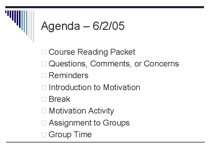 Agenda – 6/2/05 o Course Reading Packet o Questions, Comments, or Concerns o Reminders