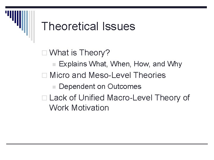 Theoretical Issues o What is Theory? n Explains What, When, How, and Why o