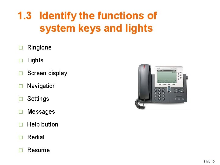 1. 3 Identify the functions of system keys and lights � Ringtone � Lights