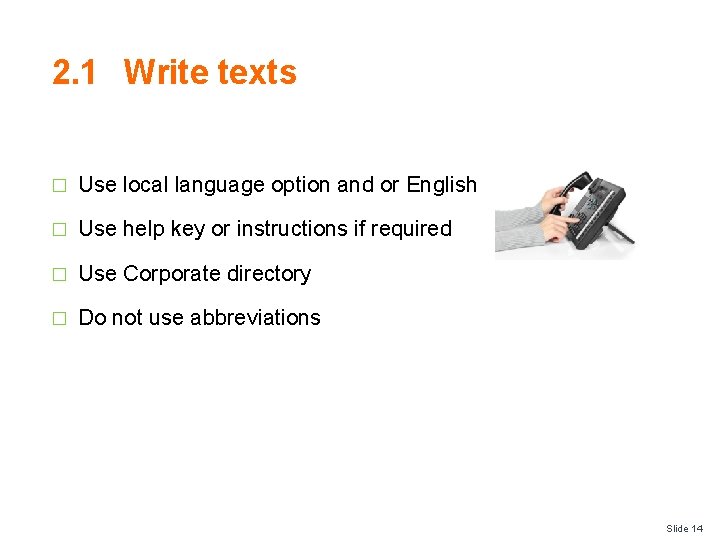 2. 1 Write texts � Use local language option and or English � Use