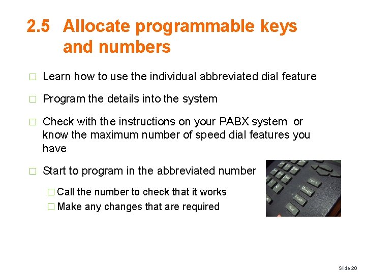 2. 5 Allocate programmable keys and numbers � Learn how to use the individual