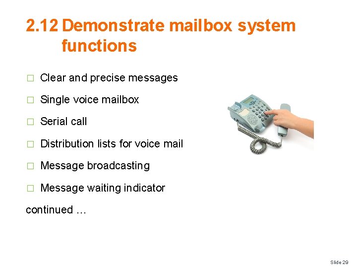 2. 12 Demonstrate mailbox system functions � Clear and precise messages � Single voice