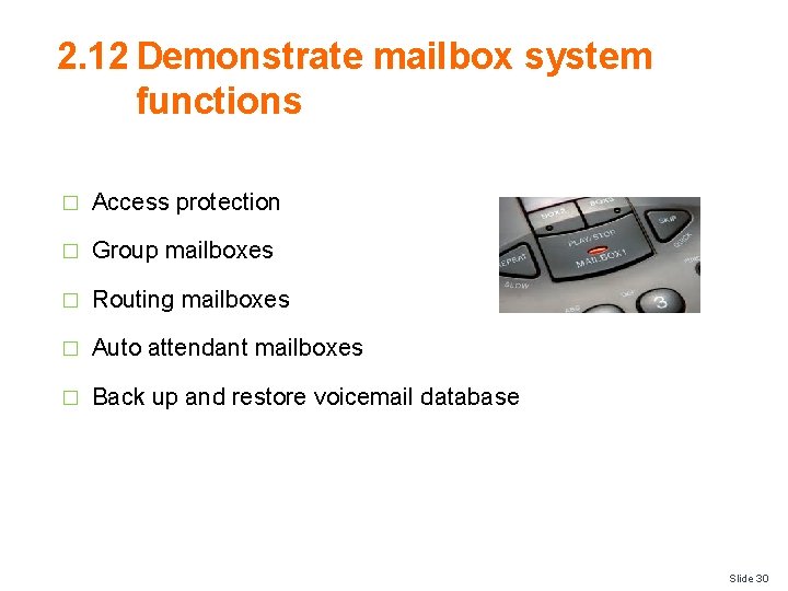 2. 12 Demonstrate mailbox system functions � Access protection � Group mailboxes � Routing