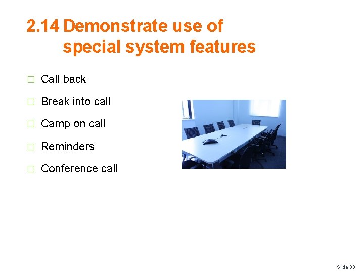 2. 14 Demonstrate use of special system features � Call back � Break into