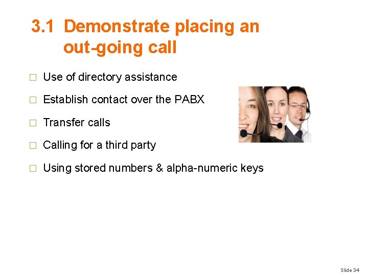 3. 1 Demonstrate placing an out-going call � Use of directory assistance � Establish