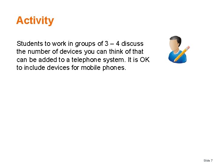 Activity Students to work in groups of 3 – 4 discuss the number of