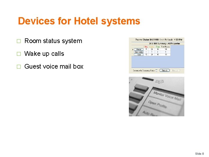 Devices for Hotel systems � Room status system � Wake up calls � Guest