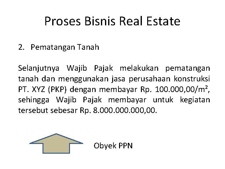 Proses Bisnis Real Estate 2. Pematangan Tanah Selanjutnya Wajib Pajak melakukan pematangan tanah dan