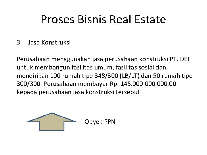 Proses Bisnis Real Estate 3. Jasa Konstruksi Perusahaan menggunakan jasa perusahaan konstruksi PT. DEF