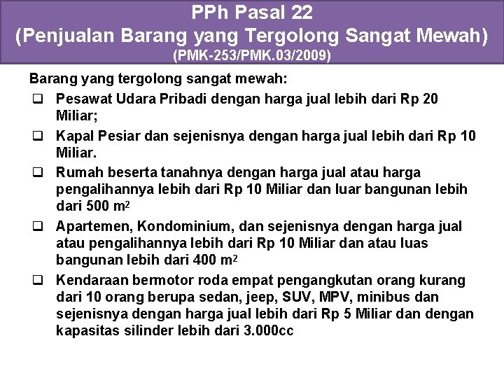 PPh Pasal 22 (Penjualan Barang yang Tergolong Sangat Mewah) (PMK-253/PMK. 03/2009) Barang yang tergolong