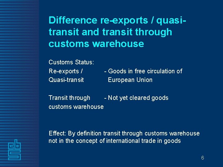 Difference re-exports / quasitransit and transit through customs warehouse Customs Status: Re-exports / Quasi-transit