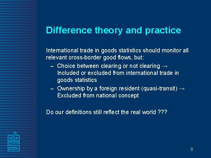 Difference theory and practice International trade in goods statistics should monitor all relevant cross-border