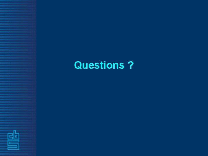 Questions ? 