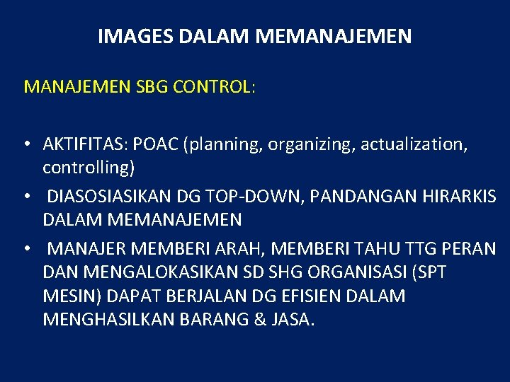 IMAGES DALAM MEMANAJEMEN SBG CONTROL: • AKTIFITAS: POAC (planning, organizing, actualization, controlling) • DIASOSIASIKAN