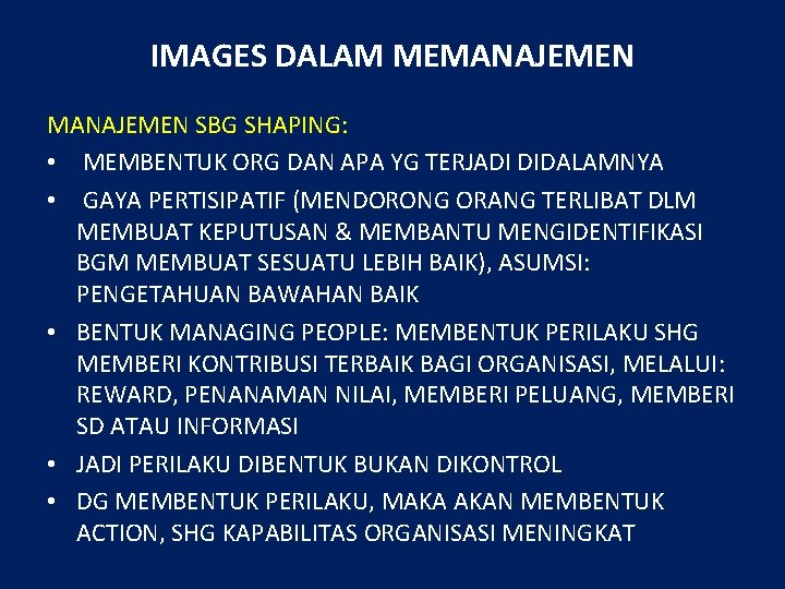 IMAGES DALAM MEMANAJEMEN SBG SHAPING: • MEMBENTUK ORG DAN APA YG TERJADI DIDALAMNYA •