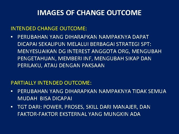 IMAGES OF CHANGE OUTCOME INTENDED CHANGE OUTCOME: • PERUBAHAN YANG DIHARAPKAN NAMPAKNYA DAPAT DICAPAI