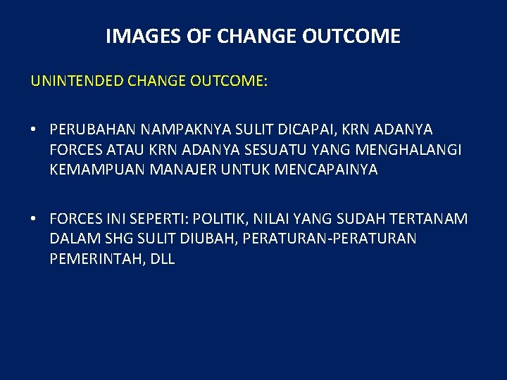 IMAGES OF CHANGE OUTCOME UNINTENDED CHANGE OUTCOME: • PERUBAHAN NAMPAKNYA SULIT DICAPAI, KRN ADANYA