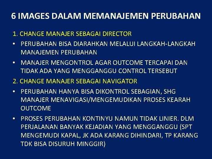 6 IMAGES DALAM MEMANAJEMEN PERUBAHAN 1. CHANGE MANAJER SEBAGAI DIRECTOR • PERUBAHAN BISA DIARAHKAN