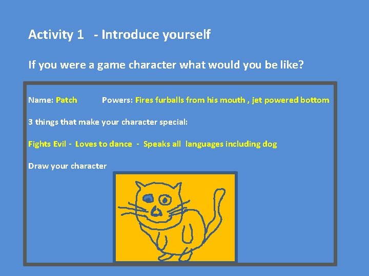 Activity 1 - Introduce yourself If you were a game character what would you