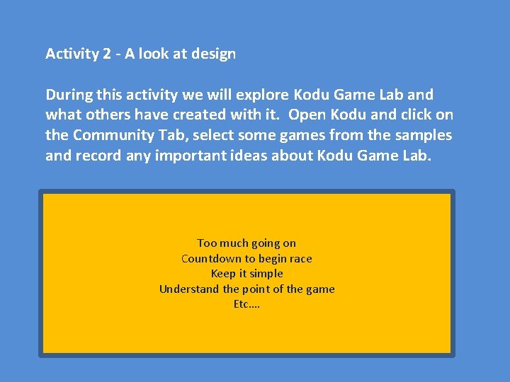 Activity 2 - A look at design During this activity we will explore Kodu