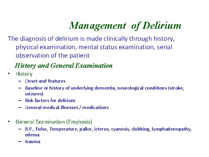 Management of Delirium The diagnosis of delirium is made clinically through history, physical examination,