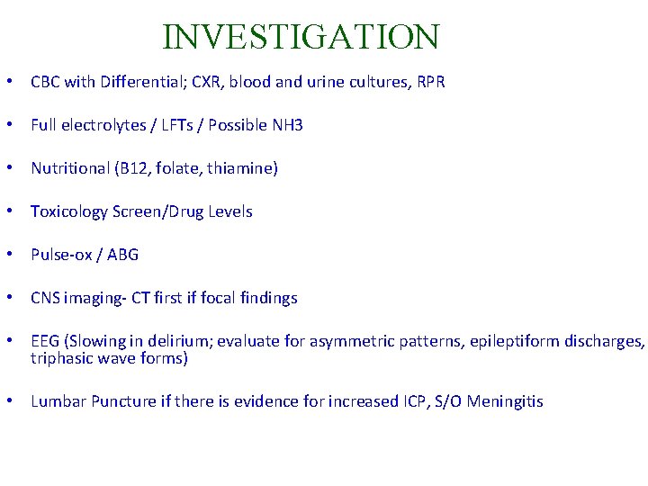 INVESTIGATION • CBC with Differential; CXR, blood and urine cultures, RPR • Full electrolytes