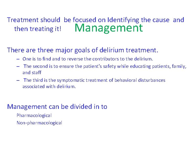  Treatment should be focused on Identifying the cause and then treating it! Management