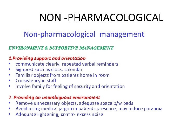  NON -PHARMACOLOGICAL Non-pharmacological management ENVIRONMENT & SUPPORTIVE MANAGEMENT 1. Providing support and orientation