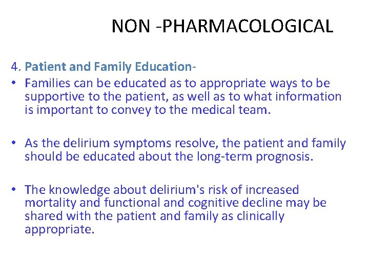 NON -PHARMACOLOGICAL 4. Patient and Family Education • Families can be educated as to