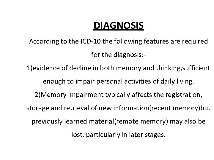 DIAGNOSIS According to the ICD-10 the following features are required for the diagnosis: 1)evidence