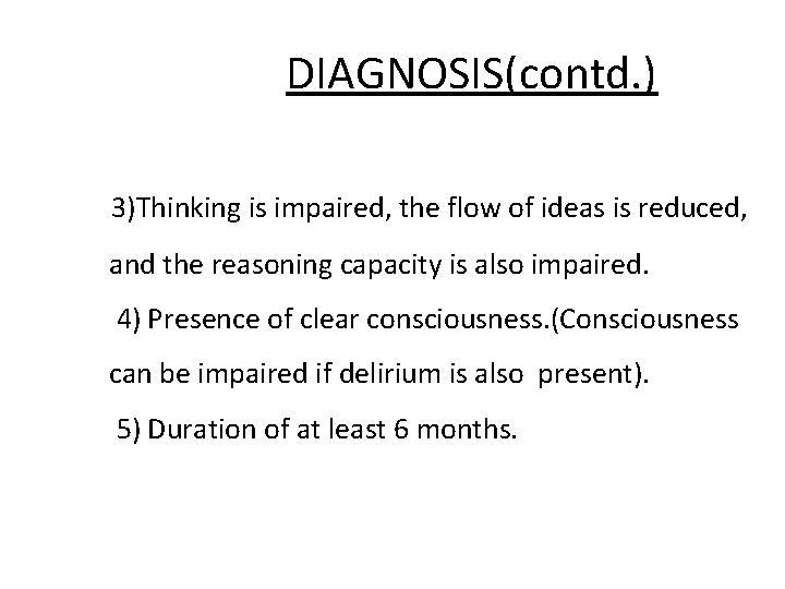 DIAGNOSIS(contd. ) 3)Thinking is impaired, the flow of ideas is reduced, and the reasoning