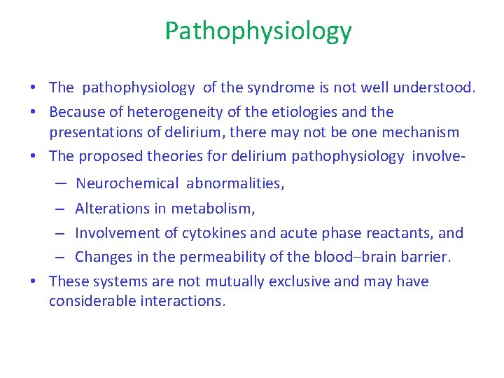  Pathophysiology • The pathophysiology of the syndrome is not well understood. • Because