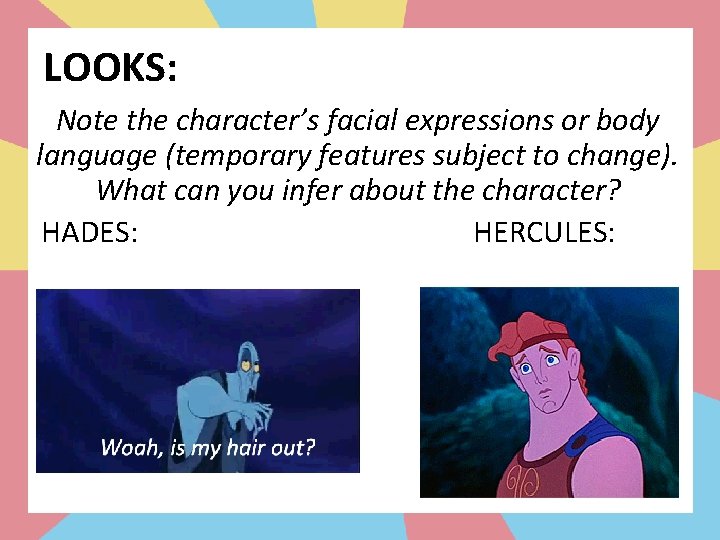 LOOKS: Note the character’s facial expressions or body language (temporary features subject to change).