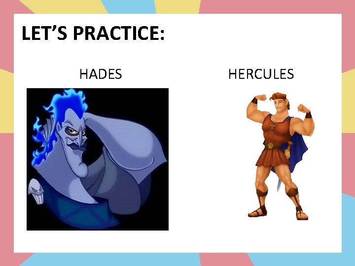 LET’S PRACTICE: HADES HERCULES 