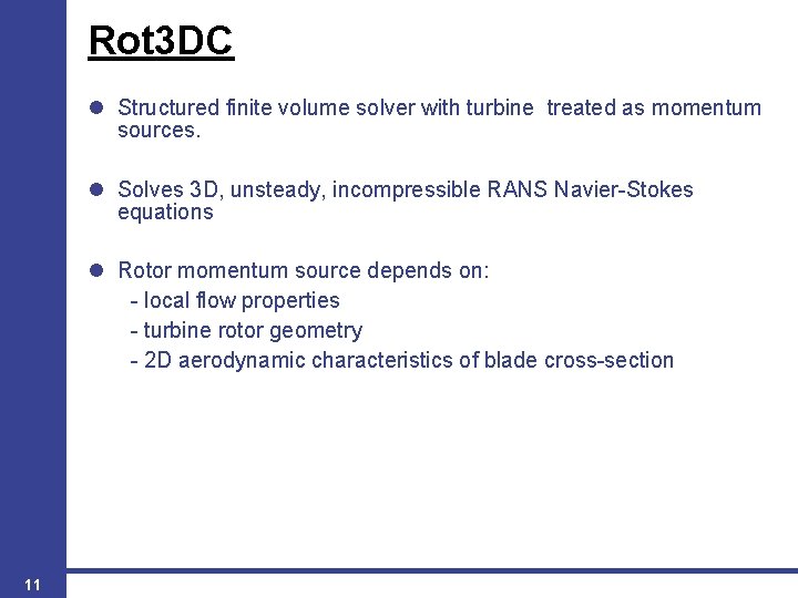 Rot 3 DC Structured finite volume solver with turbine treated as momentum sources. Solves