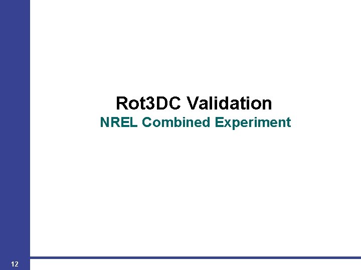 Rot 3 DC Validation NREL Combined Experiment 12 