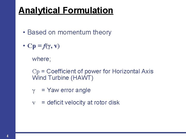 Analytical Formulation • Based on momentum theory • Cp = f(γ, v) where; Cp