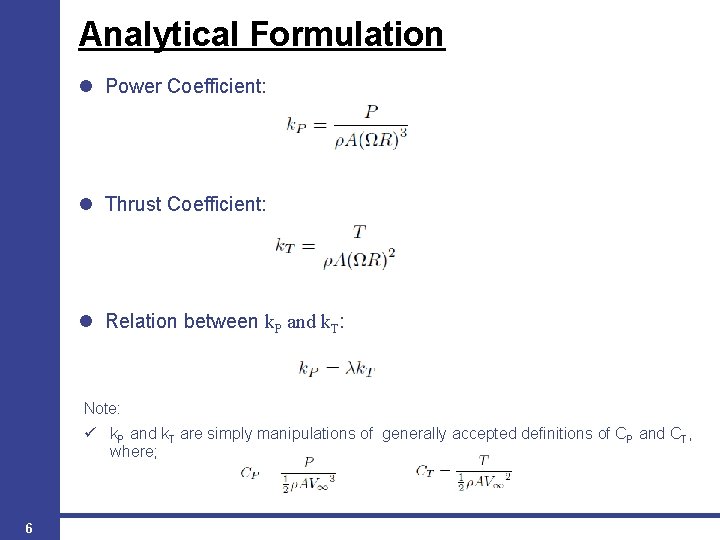 Analytical Formulation Power Coefficient: Thrust Coefficient: Relation between k. P and k. T: Note: