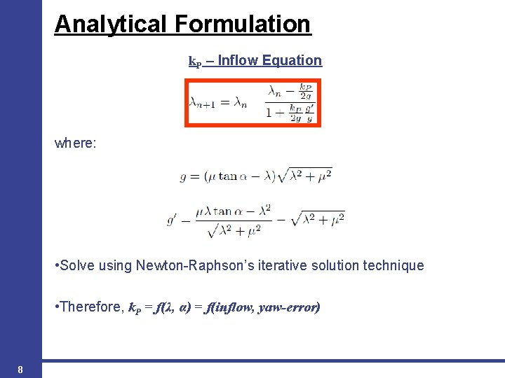 Analytical Formulation k. P – Inflow Equation where: • Solve using Newton-Raphson’s iterative solution